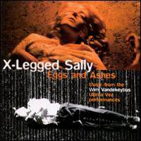 X-Legged Sally : Eggs and Ashes